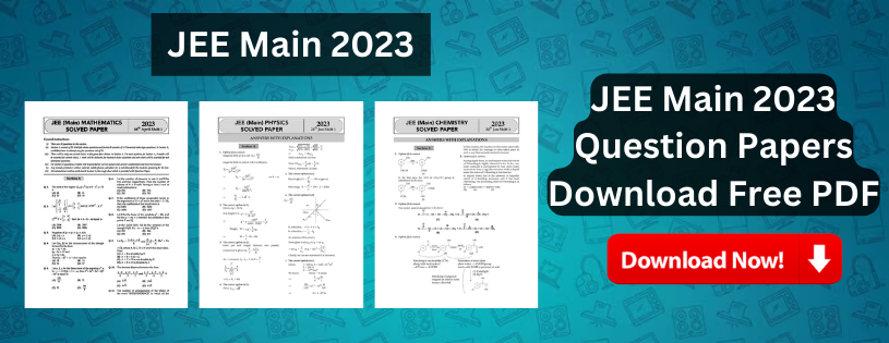 JEE Main 2023 Question Papers Download Free PDF